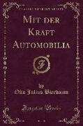 Mit Der Kraft Automobilia (Classic Reprint)