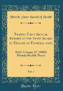 Twenty-First Annual Report of the State Board of Health of Florida, 1909, Vol. 4: With Volume IV (1909) Florida Health Notes (Classic Reprint)