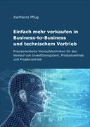 Einfach mehr verkaufen in Business-to-Business und technischem Vertrieb