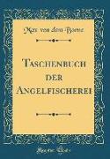 Taschenbuch Der Angelfischerei (Classic Reprint)