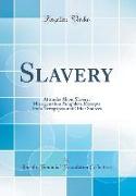 Slavery: Attitudes about Slavery, Miscegenation Pamphlets, Excerpts from Newspapers and Other Sources (Classic Reprint)
