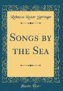Songs by the Sea (Classic Reprint)