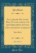 Allgemeine Deutsche Real-Encyklopädie Für Die Gebildeten Stände (Conversations-Lexikon), Vol. 10 of 12: Schw. Bis Sz (Classic Reprint)