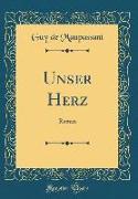 Unser Herz: Roman (Classic Reprint)