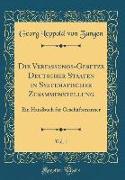 Die Verfassungs-Gesetze Deutscher Staaten in Systematischer Zusammenstellung, Vol. 1: Ein Handbuch Für Geschäftsmänner (Classic Reprint)