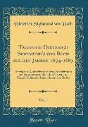 Tagebuch Dieterich Sigismund's Von Buch Aus Den Jahren 1674-1683, Vol. 1: Beitrag Zur Geschichte Des Grossen Kurfürsten Von Brandenburg, Nach Dem Urte