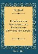 Handbuch Der Geographie Und Statistik Von West-Und Süd-Europa (Classic Reprint)