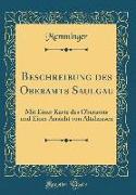 Beschreibung Des Oberamts Saulgau: Mit Einer Karte Des Oberamts Und Einer Ansicht Von Altshausen (Classic Reprint)