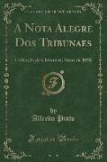 A Nota Alegre DOS Tribunaes: Collecção de Chronicas, Anno de 1892 (Classic Reprint)