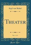 Theater, Vol. 1 of 6 (Classic Reprint)