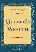 Quebec's Wealth (Classic Reprint)