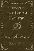 Scenes in the Indian Country (Classic Reprint)