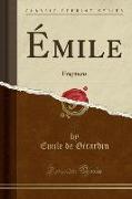 Émile: Fragmens (Classic Reprint)