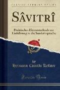 Sâvitrî: Praktisches Elementarbuch Zur Einführung in Die Sanskritsprache (Classic Reprint)