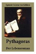 Pythagoras - Der Lebensroman: Der Roman erzählt anhand der Person des Pythagoras von der Geburt des Abendlandes