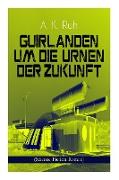 Guirlanden um Die Urnen der Zukunft (Science-Fiction-Roman): Familiengeschichte aus dem drei und zwanzigsten Jahrhundert