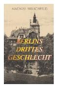 Berlins drittes Geschlecht: Das homosexuelle Leben um das Jahr 1900