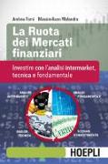 La ruota dei mercati finanziari. Investire con l'analisi intermarket, tecnica e fondamentale