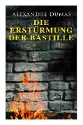Die Erstürmung der Bastille: Historischer Roman