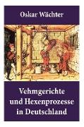 Vehmgerichte und Hexenprozesse in Deutschland: Hexenverfolgungen