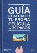 Guía para hacer tu propia película en 39 pasos