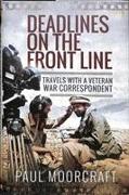 Deadlines on the Front Line: Travels with a Veteran War Correspondent