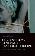 The Extreme Cinema of Eastern Europe