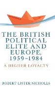 The British political elite and Europe, 1959-1984