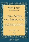 Gaea, Natur Und Leben, 1870, Vol. 6: Zeitschrift Zur Verbreitung Naturwissenschaftlicher Und Geographischer Kenntnisse Sowie Der Fortschritte Auf Dem