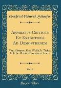 Apparatus Criticus Et Exegeticus Ad Demosthenem, Vol. 4: Vinc. Obsopoei, Hier. Wolfii, Jo. Taylori Et Jo. Jac. Reiskii Annotationes Tenens (Classic Re