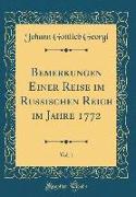 Bemerkungen Einer Reise Im Russischen Reich Im Jahre 1772, Vol. 1 (Classic Reprint)