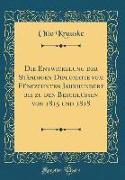 Die Entwickelung Der Ständigen Diplomatie Vom Fünfzehnten Jahrhundert Bis Zu Den Beschlüssen Von 1815 Und 1818 (Classic Reprint)