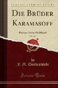 Die Brüder Karamasoff, Vol. 2 of 2: Roman, Erster Halbband (Classic Reprint)