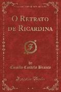 O Retrato de Ricardina (Classic Reprint)