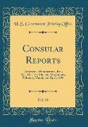 Consular Reports, Vol. 50: Commerce, Manufactures, Etc., Nos. 184, 185, 186, and 187, January, February, March, and April, 1896 (Classic Reprint)