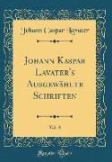 Johann Kaspar Lavater's Ausgewählte Schriften, Vol. 8 (Classic Reprint)