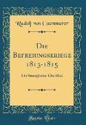 Die Befreiungskriege 1813-1815: Ein Strategischer Überblick (Classic Reprint)