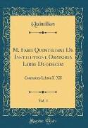 M. Fabii Quintiliani de Institutione Oratoria Libri Duodecim, Vol. 4: Continens Libros X-XII (Classic Reprint)