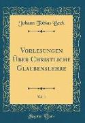Vorlesungen Über Christliche Glaubenslehre, Vol. 1 (Classic Reprint)