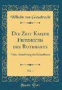 Die Zeit Kaiser Friedrichs Des Rothbarts, Vol. 1: Neuer Aufschwung Des Kaiserthums (Classic Reprint)