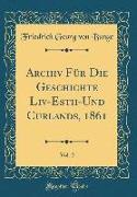 Archiv Für Die Geschichte LIV-Esth-Und Curlands, 1861, Vol. 2 (Classic Reprint)