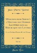 Mémoires Pour Servir À l'Histoire Des Hommes Illustres Dans La République Des Lettres, Vol. 11: Avec Un Catalogue Raisonné de Leurs Ouvrages (Classic