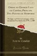 Obras Do Grande Luis de Camões, Principe DOS Poetas de Hespanha, Vol. 5: Da Que, Na Officina Luisiana, Se Fez Em Lisboa Nos Annos de 1779, E 1780 (Cla