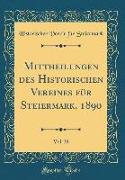 Mittheilungen Des Historischen Vereines Für Steiermark, 1890, Vol. 38 (Classic Reprint)
