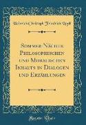 Sommer-Nächte Philosophischen Und Moralischen Inhalts in Dialogen Und Erzählungen (Classic Reprint)
