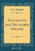 Geschichte Der Deutschen Sprache (Classic Reprint)