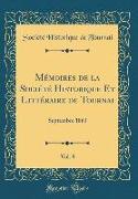 Mémoires de la Société Historique Et Littéraire de Tournai, Vol. 8