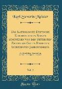 Das Katholische Deutsche Kirchenlied in Seinen Singweisen Von Den Frühesten Zeiten Bis Gegen Ende Des Siebzehnten Jahrhunderts, Vol. 2: Auf Grund Älte