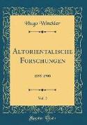 Altorientalische Forschungen, Vol. 2: 1898-1900 (Classic Reprint)