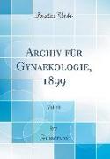 Archiv Für Gynaekologie, 1899, Vol. 58 (Classic Reprint)
